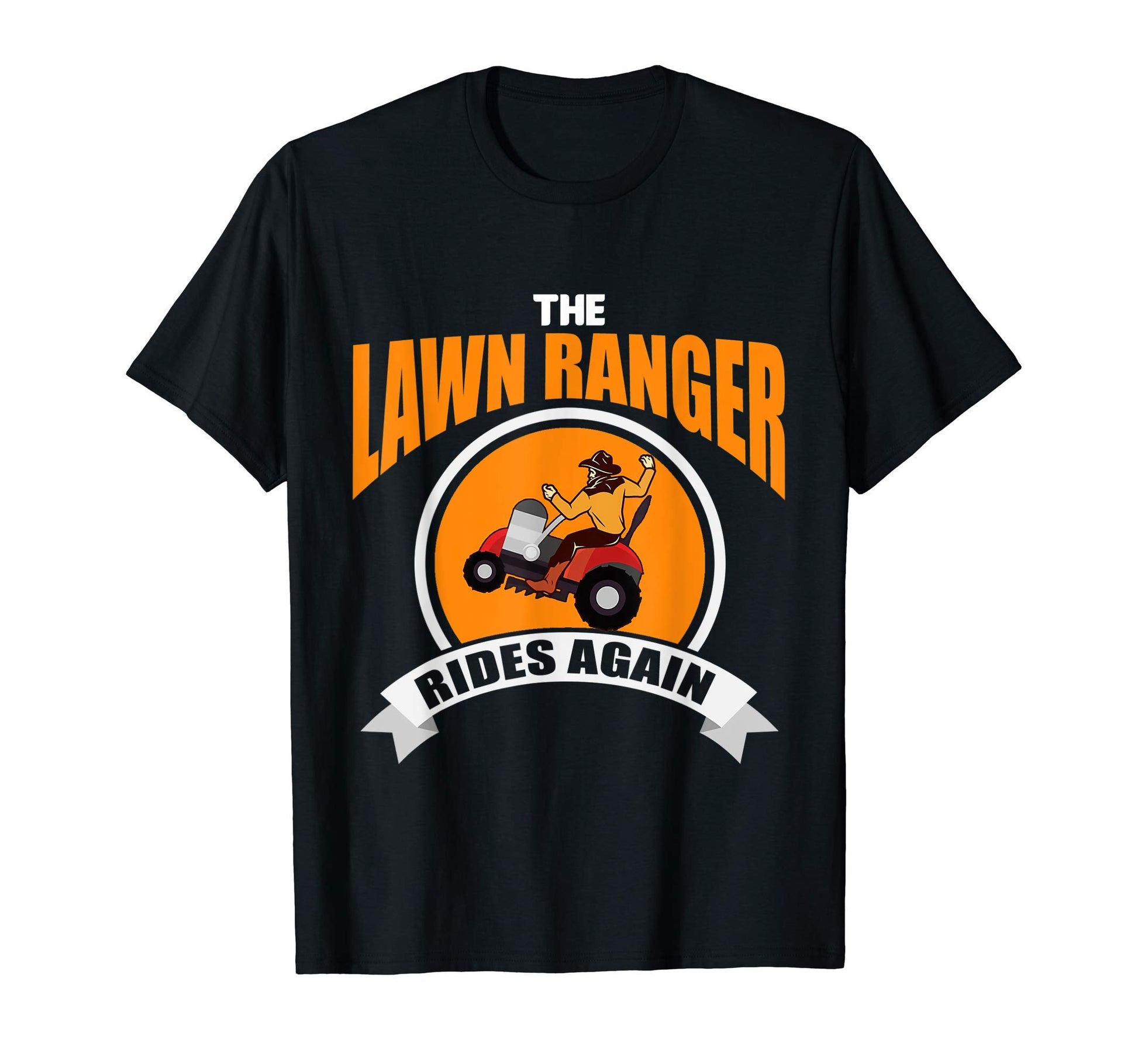 Lawn Ranger Rides Again Funny Dad Jokes T-Shirt - Unique Graphic Men Women - T-Shirt, Sweatshirt, Hoodie