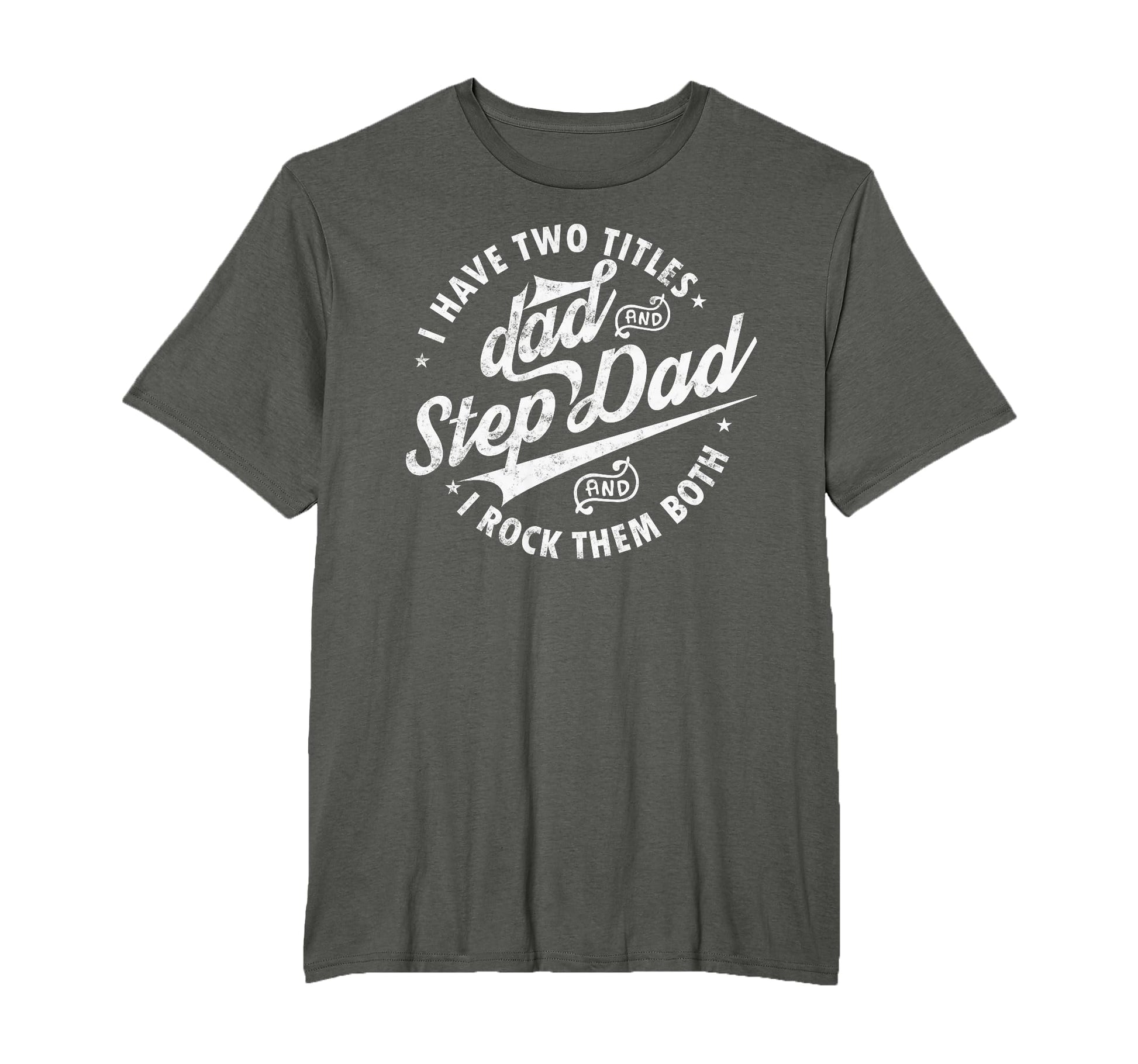 I Have Two Titles Dad Step Dad T-Shirt - Casual Everyday Wear for Adults - T-Shirt, Sweatshirt, Hoodie