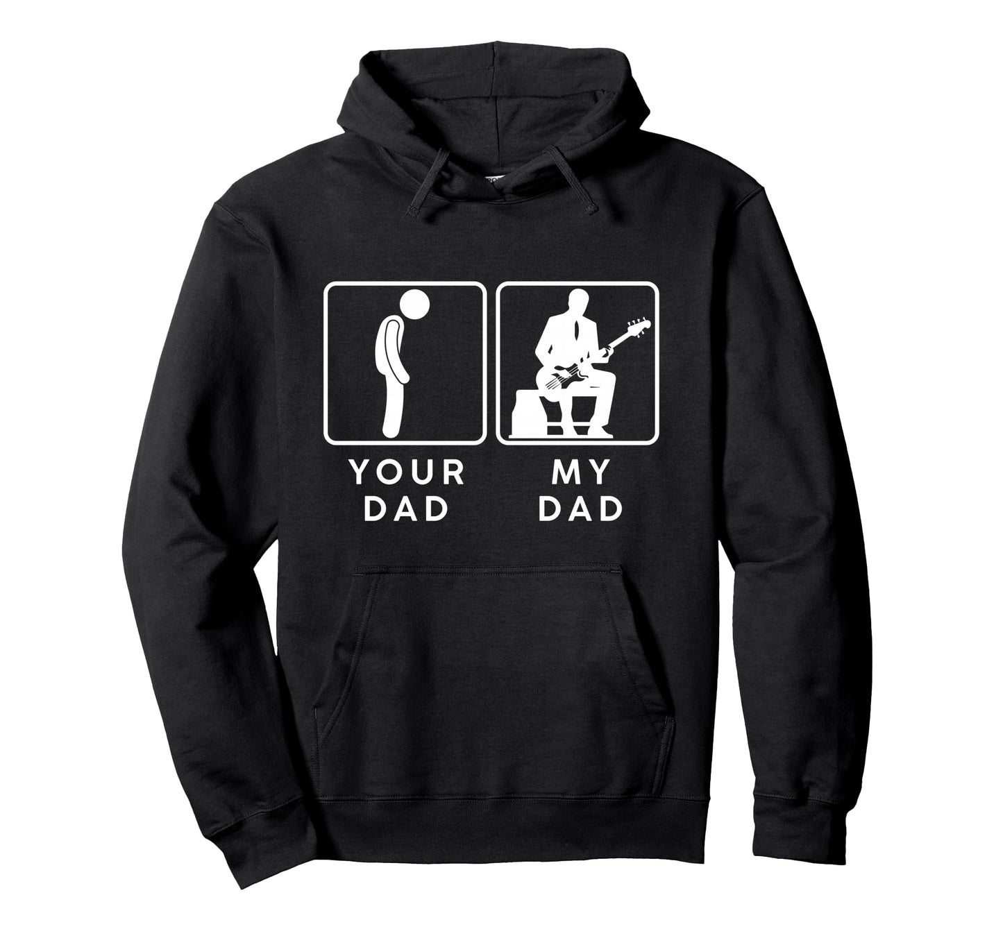 Your Dad My Dad Funny Guitarist Bass Hoodie - Fun Novelty Design Men Women - T-Shirt, Sweatshirt, Hoodie