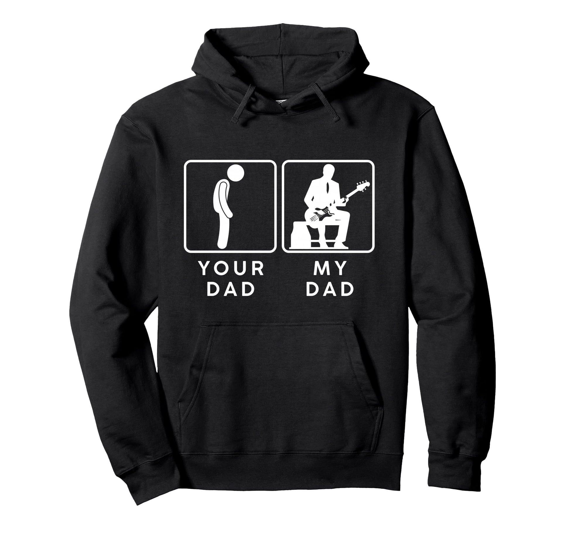 Your Dad My Dad Funny Guitarist Bass Hoodie - Fun Novelty Design Men Women - T-Shirt, Sweatshirt, Hoodie
