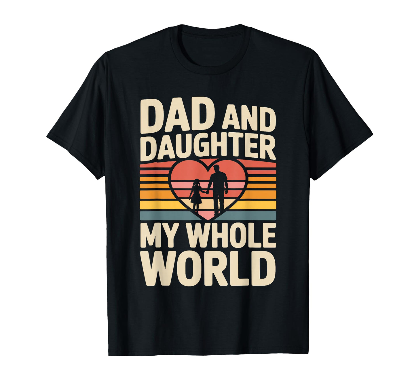 Dad And Daughter My Whole World T-Shirt - Streetwear Style for Adults - T-Shirt, Sweatshirt, Hoodie