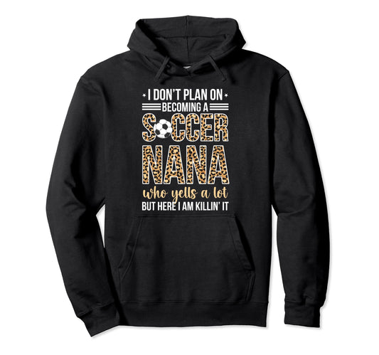 Becoming Soccer Nana Soccer Player Hoodie - Casual Everyday Wear Unisex - T-Shirt, Sweatshirt, Hoodie