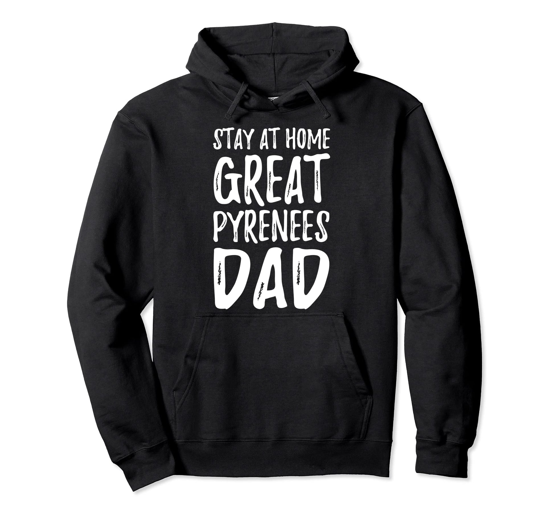 Great Pyrenees Stay Home Funny Dog Dad Hoodie - Novelty Apparel for Adults - T-Shirt, Sweatshirt, Hoodie