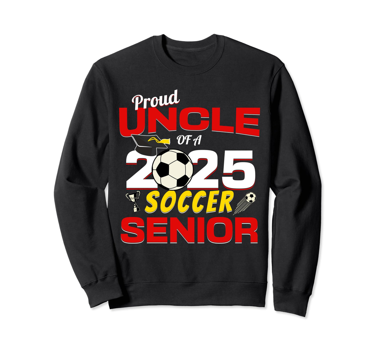 Senior Uncle 2025 Proud Uncle 2025 Sweatshirt - Streetwear Style Unisex - T-Shirt, Sweatshirt, Hoodie