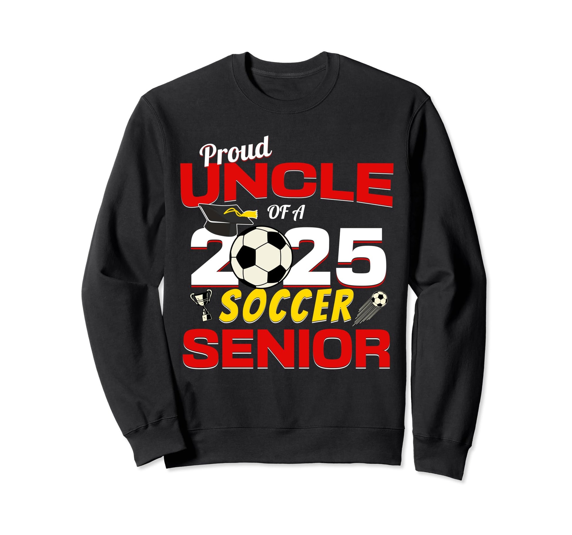 Senior Uncle 2025 Proud Uncle 2025 Sweatshirt - Streetwear Style Unisex - T-Shirt, Sweatshirt, Hoodie
