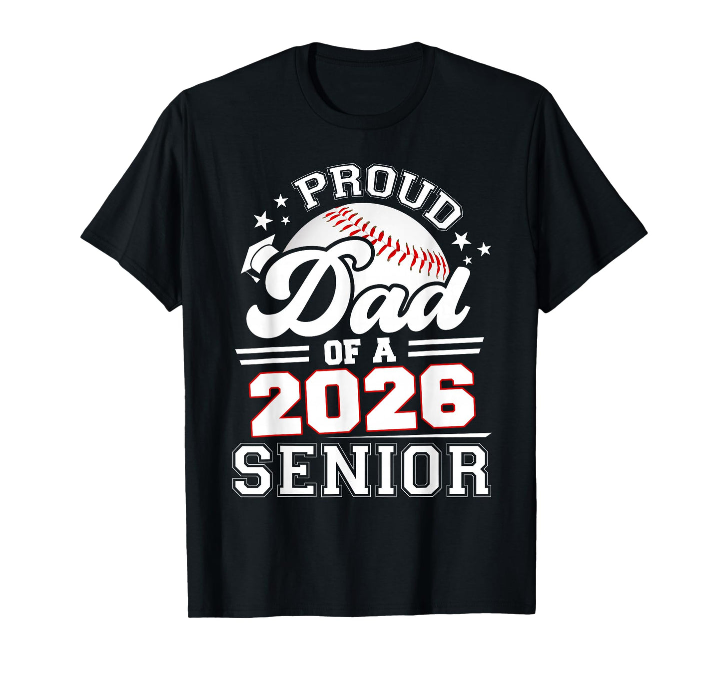 Proud Dad Baseball Senior 2026 T-Shirt - Unique Graphic for Adults - T-Shirt, Sweatshirt, Hoodie