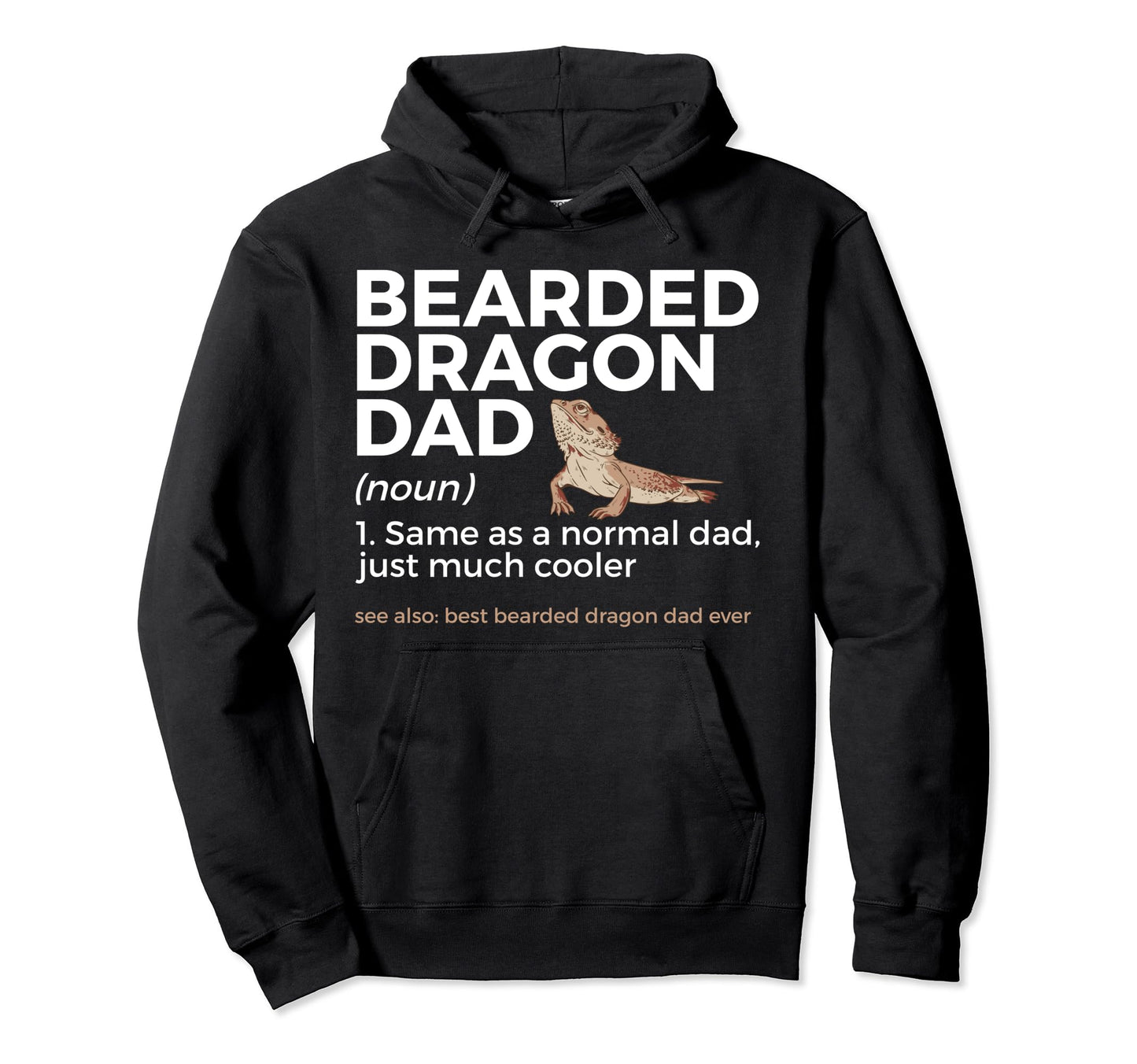 Best Bearded Dragon Dad Ever Hoodie - Casual Everyday Wear Unisex - T-Shirt, Sweatshirt, Hoodie