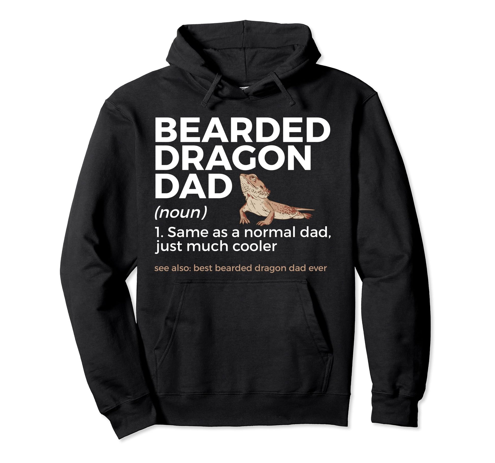 Best Bearded Dragon Dad Ever Hoodie - Casual Everyday Wear Unisex - T-Shirt, Sweatshirt, Hoodie