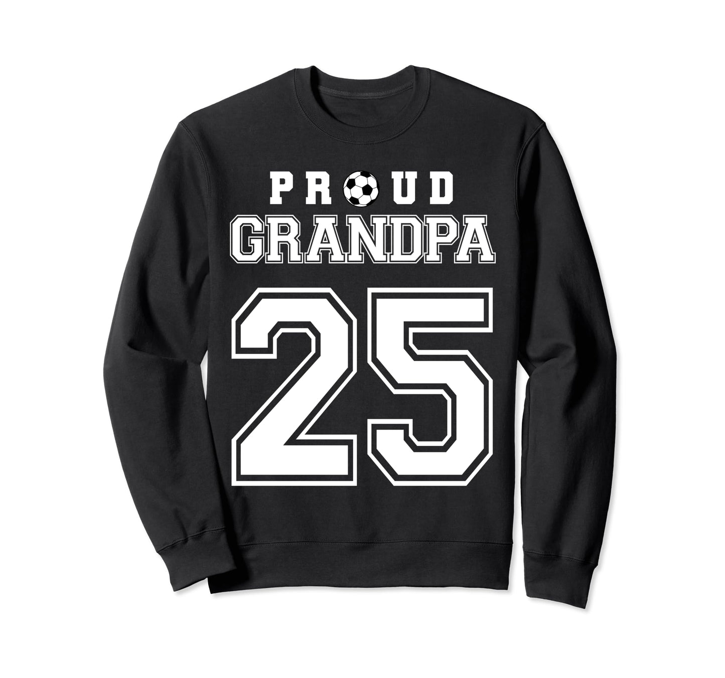 Number 25 Custom Proud Soccer Sweatshirt - Novelty Apparel for Adults - T-Shirt, Sweatshirt, Hoodie
