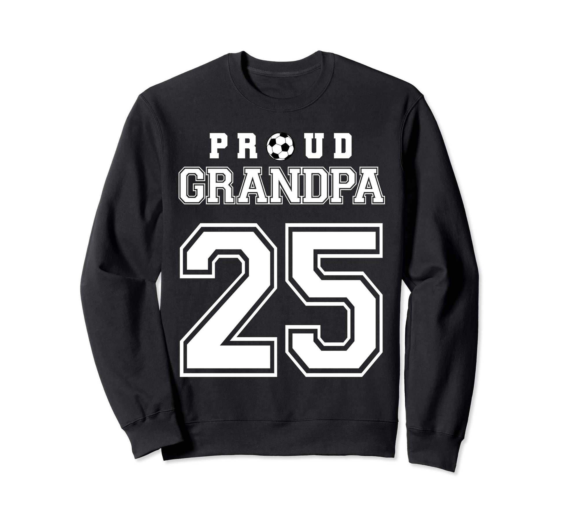 Number 25 Custom Proud Soccer Sweatshirt - Novelty Apparel for Adults - T-Shirt, Sweatshirt, Hoodie