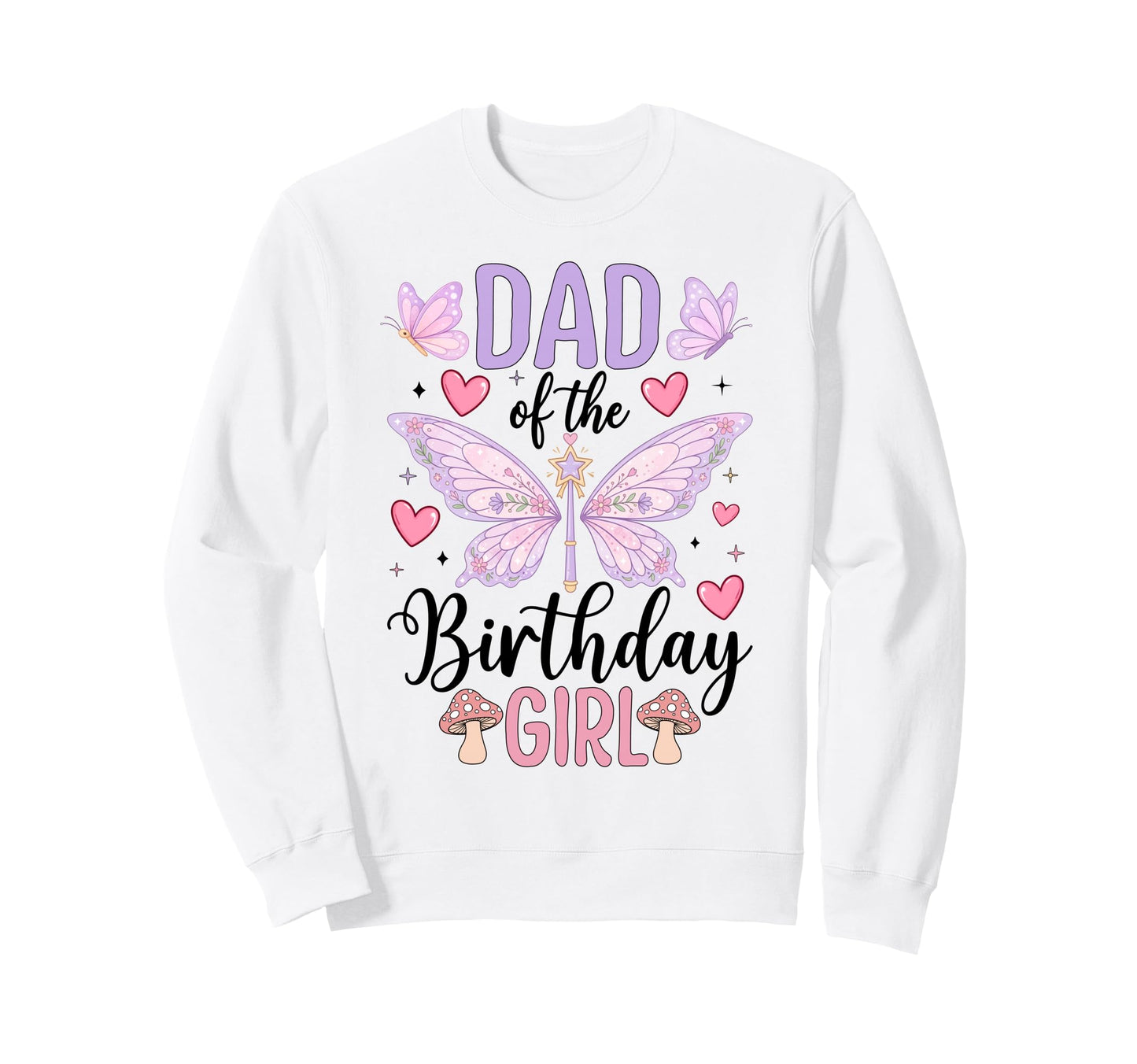 Dad Birthday Fairy Birthday Sweatshirt - Custom Art Print for Adults - T-Shirt, Sweatshirt, Hoodie
