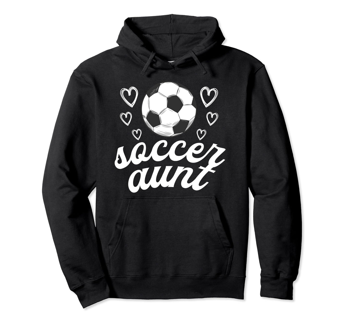 Soccer Aunt Soccer Player Aunt Hoodie - Casual Everyday Wear Men Women - T-Shirt, Sweatshirt, Hoodie