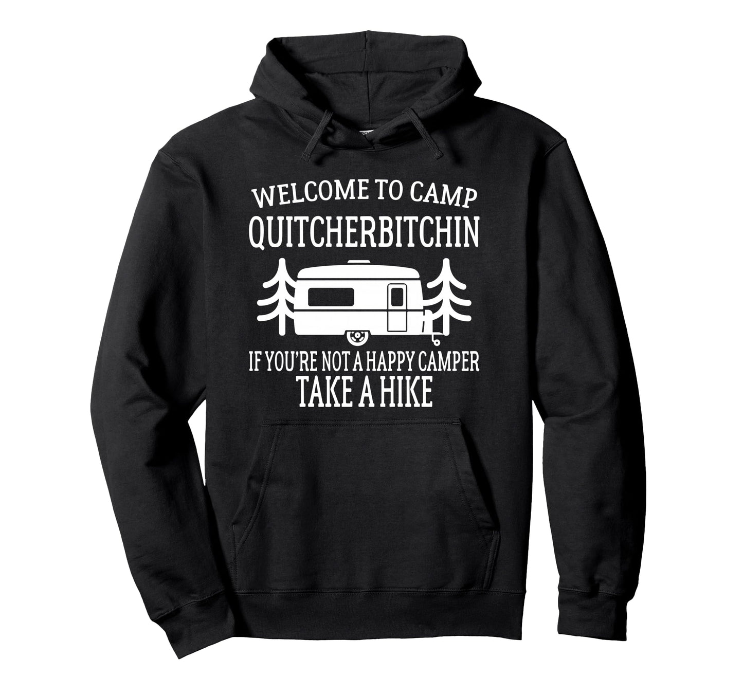 Welcome To Camp Quitcherbitchin Hoodie - Fun Novelty Design Men Women - T-Shirt, Sweatshirt, Hoodie