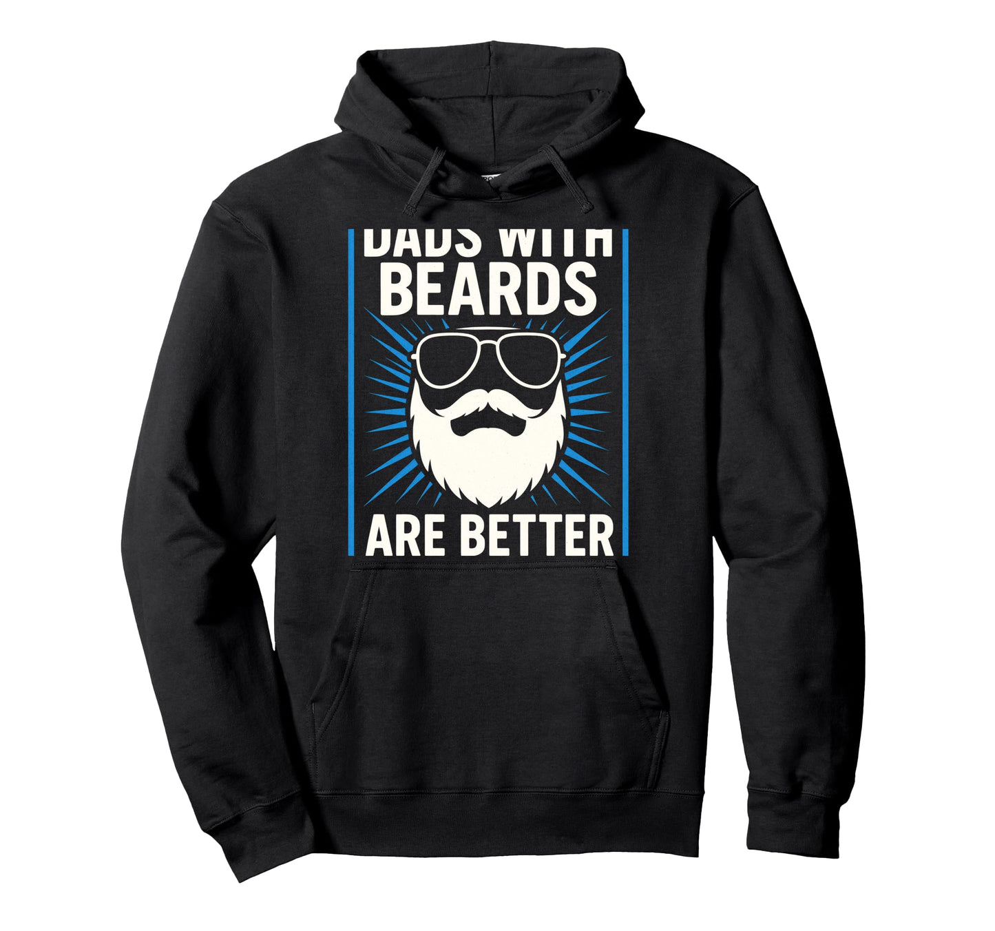 Dads Beards Are Better Funny Dad Jokes Hoodie - Trendy Graphic Men Women - T-Shirt, Sweatshirt, Hoodie