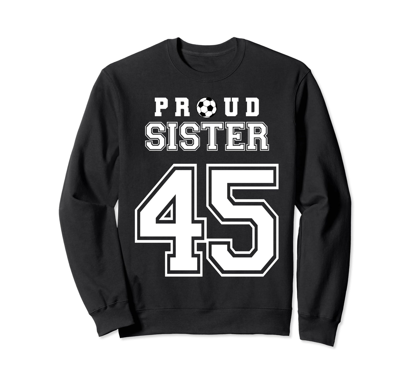 Number 45 Custom Proud Soccer Sweatshirt - Fun Novelty Design Unisex - T-Shirt, Sweatshirt, Hoodie