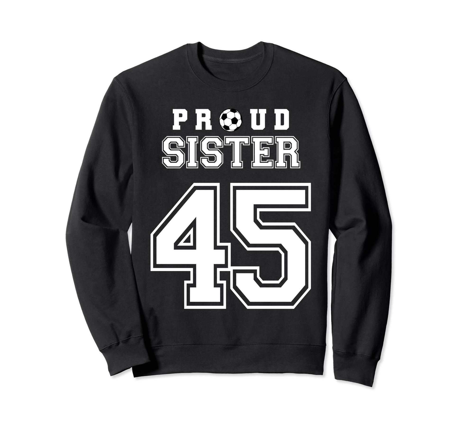 Number 45 Custom Proud Soccer Sweatshirt - Fun Novelty Design Unisex - T-Shirt, Sweatshirt, Hoodie