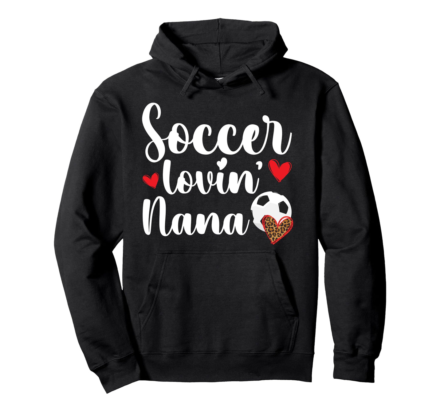 Soccer Lovin Nana Soccer Nana Soccer Hoodie - Novelty Apparel for Adults - T-Shirt, Sweatshirt, Hoodie