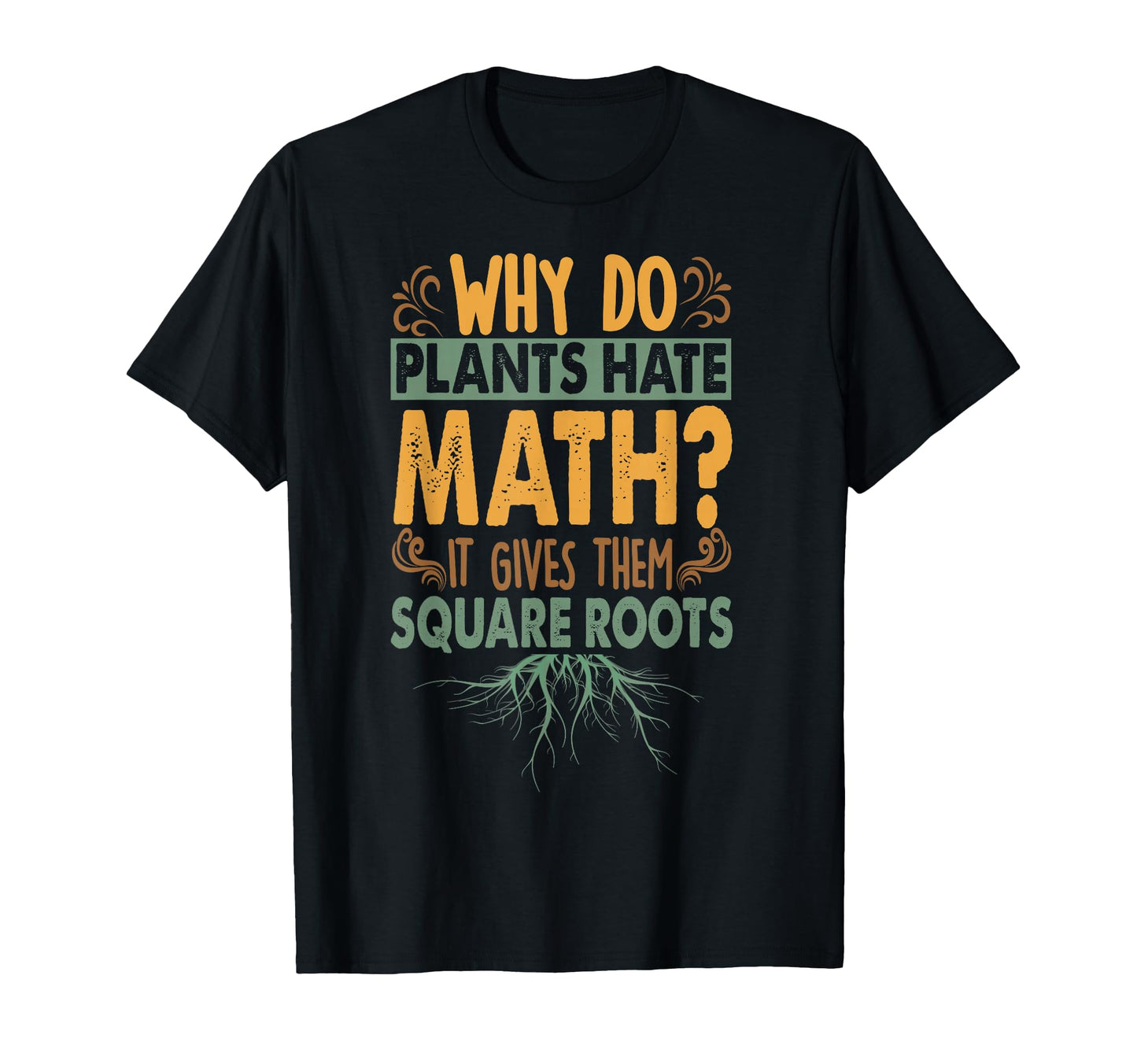 Why Do Plants Hate Math Funny Dad Jokes T-Shirt - Unique Graphic for Adults - T-Shirt, Sweatshirt, Hoodie