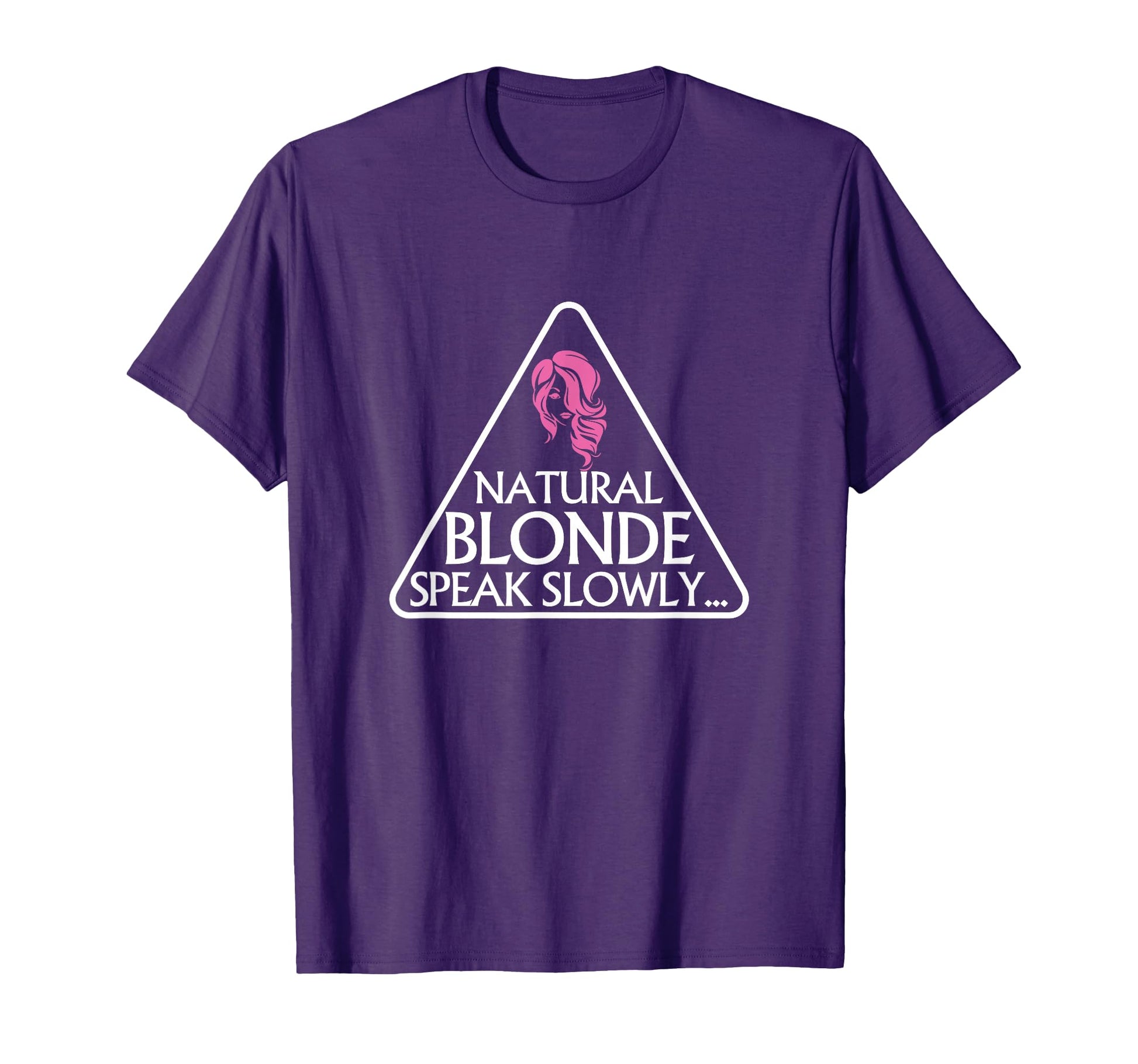 Natural Blonde Speak Slowly Humorous T-Shirt - Unique Graphic Men Women - T-Shirt, Sweatshirt, Hoodie