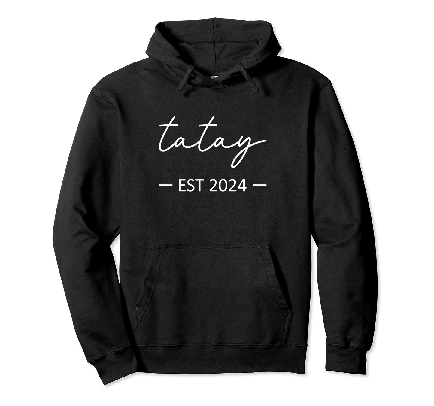 Tatay Est 2024 New Dad Dad Grandpa Hoodie - Novelty Apparel Unisex - T-Shirt, Sweatshirt, Hoodie