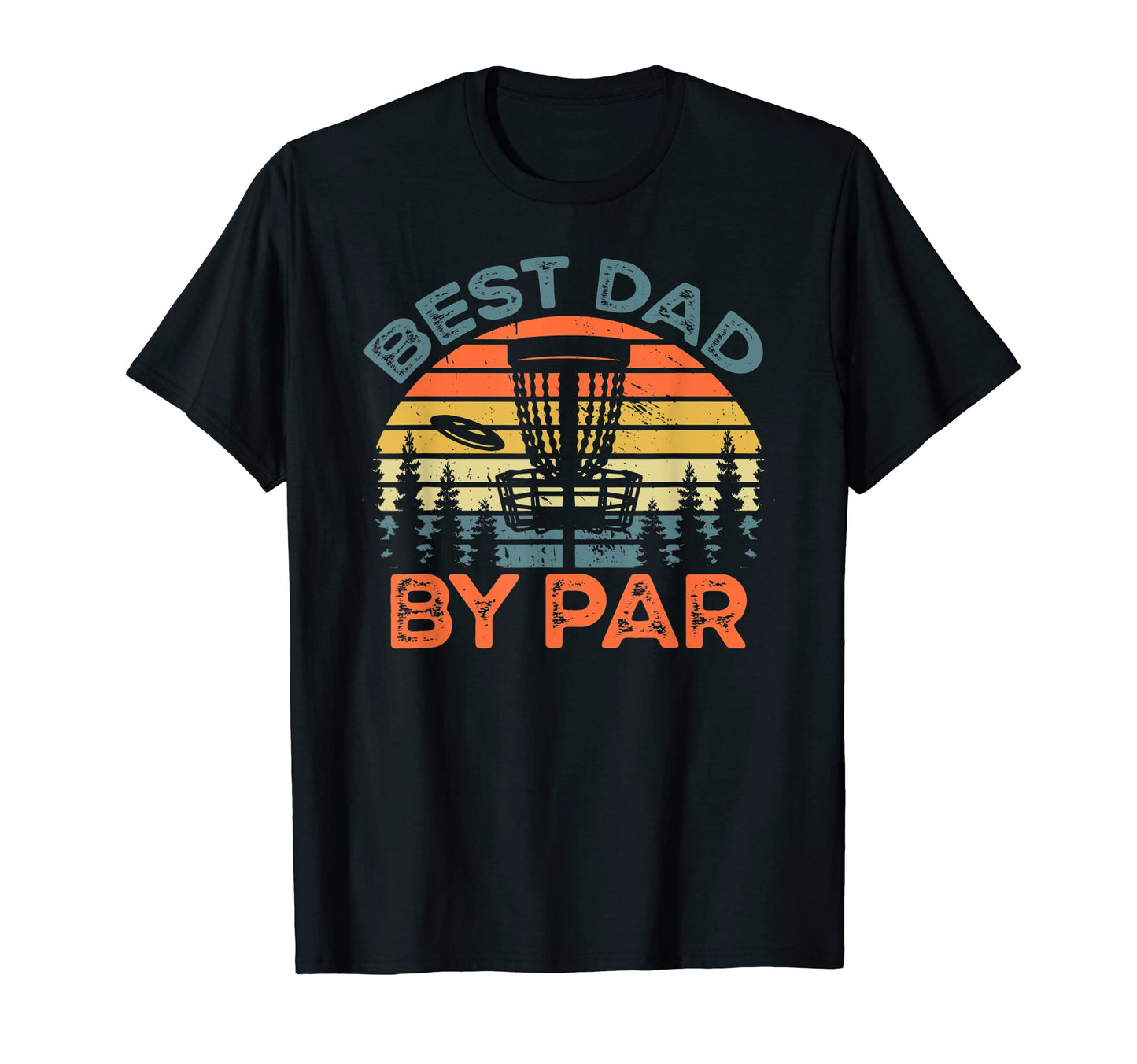 Funny Disc Golf Dad Best Dad Par T-Shirt - Casual Everyday Wear Unisex - T-Shirt, Sweatshirt, Hoodie