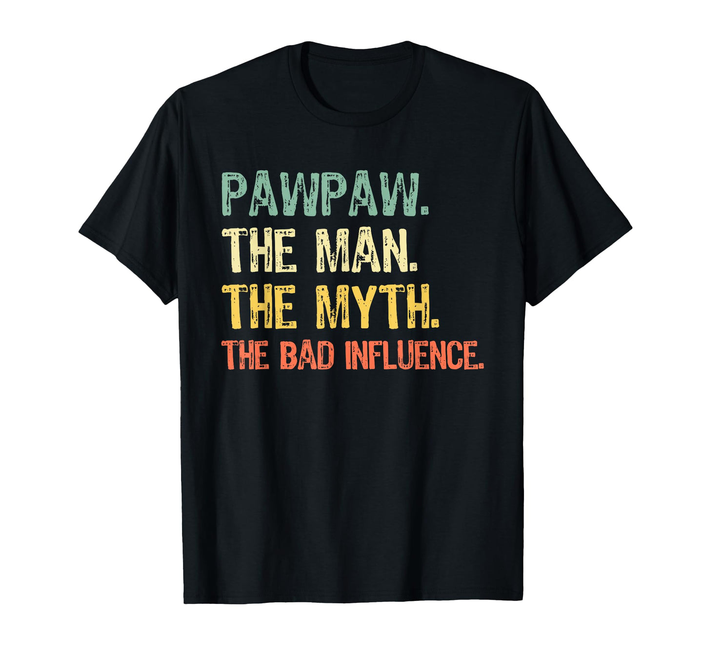 Pawpaw Myth Bad Influence Paw Paw Funny T-Shirt - Trendy Graphic Men Women - T-Shirt, Sweatshirt, Hoodie