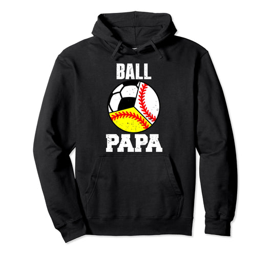 Ball Papa Funny Baseball Softball Hoodie - Streetwear Style Men Women - T-Shirt, Sweatshirt, Hoodie