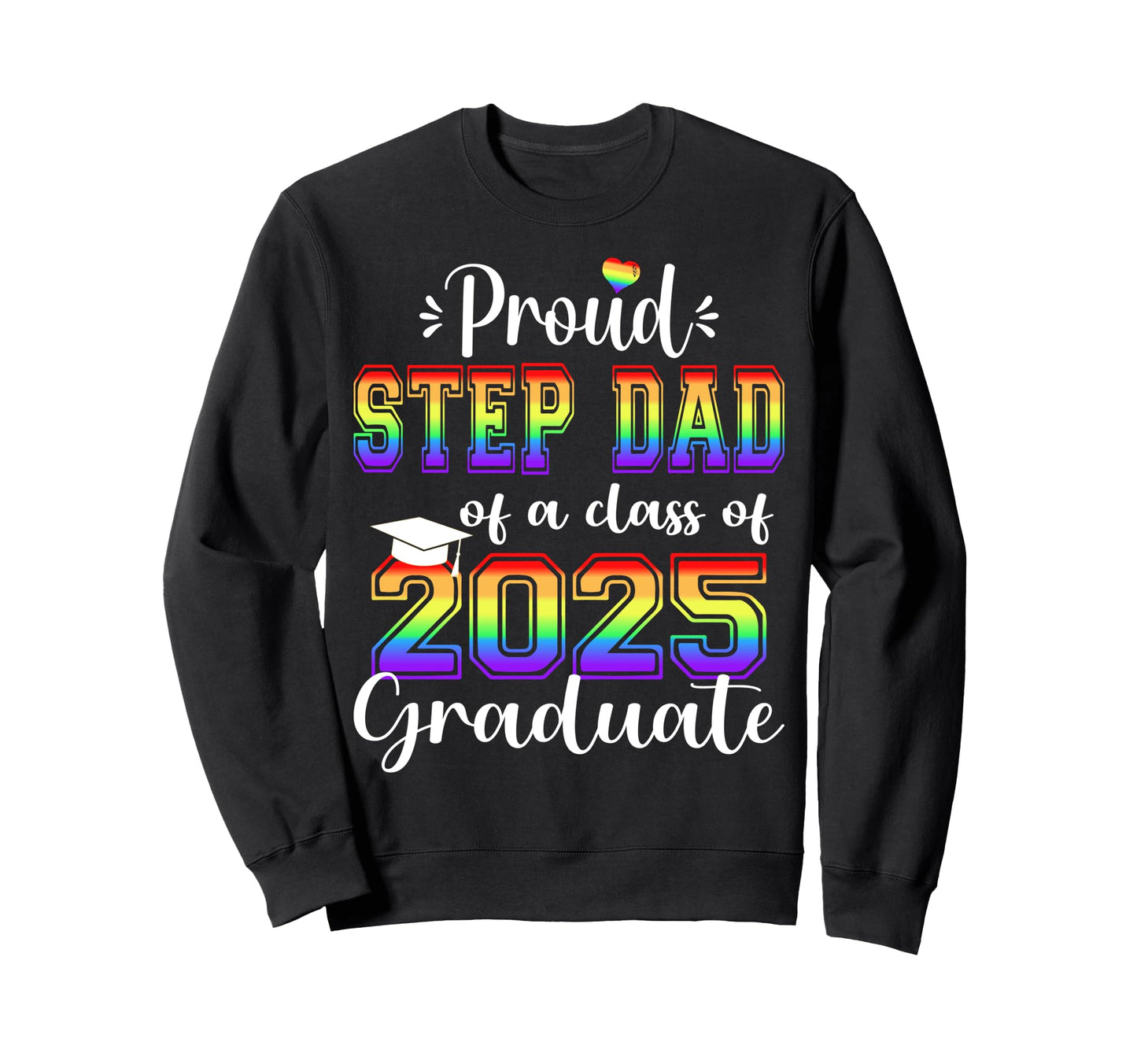 Proud Step Dad 2025 Graduate Sweatshirt - Minimalist Print for Adults - T-Shirt, Sweatshirt, Hoodie