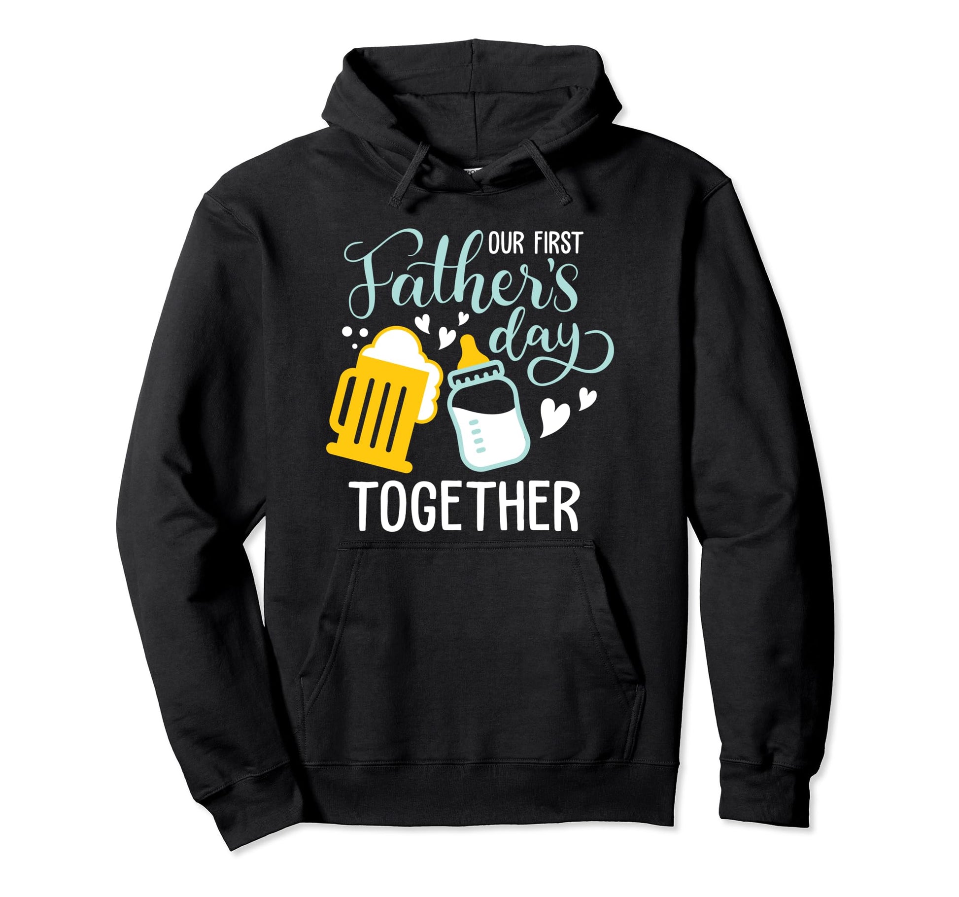 Our First Fathers Day Together Funny New Hoodie - Streetwear Style Unisex - T-Shirt, Sweatshirt, Hoodie