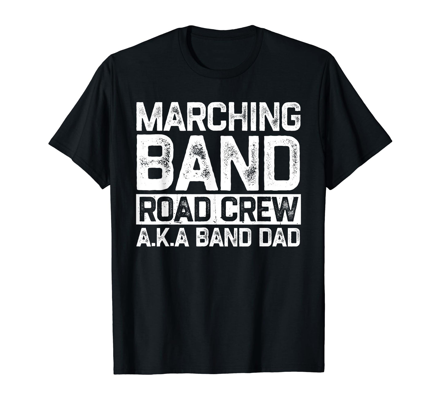 Marching Band Road Crew Band Dad Father T-Shirt - Graphic Print Unisex - T-Shirt, Sweatshirt, Hoodie