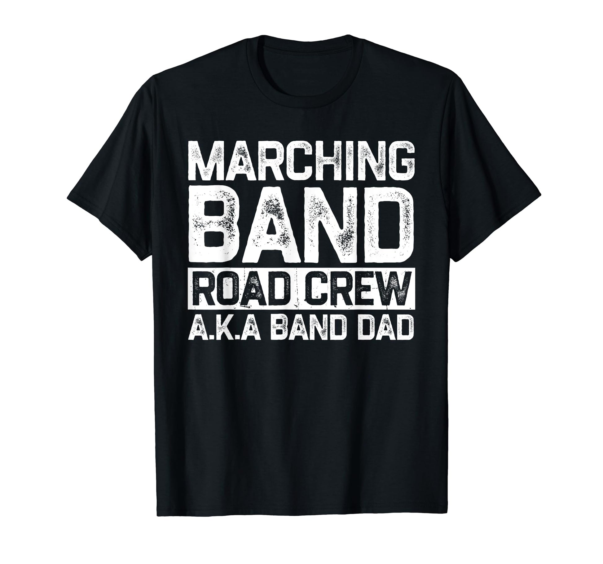 Marching Band Road Crew Band Dad Father T-Shirt - Graphic Print Unisex - T-Shirt, Sweatshirt, Hoodie