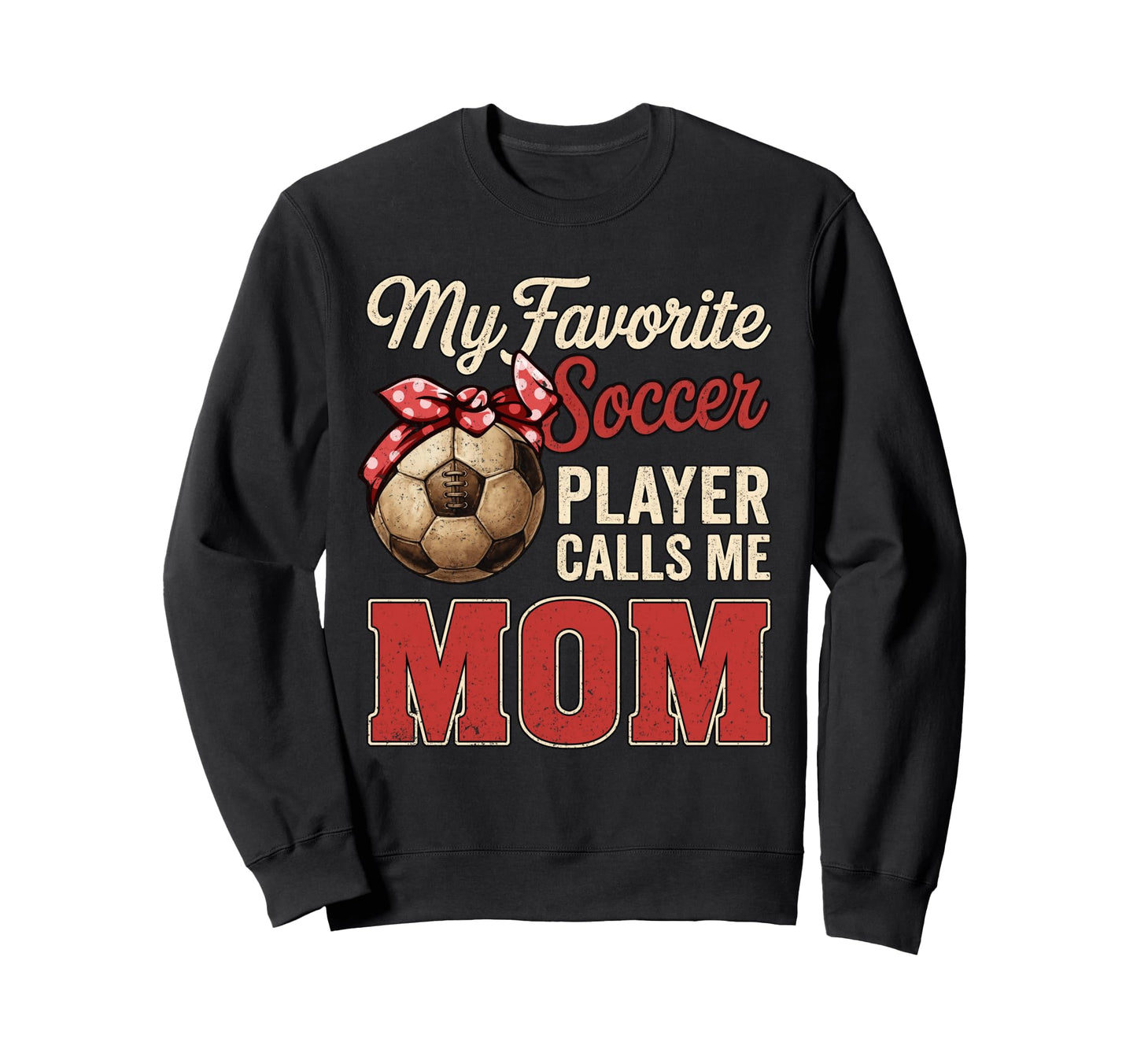 My Favorite Soccer Player Calls Sweatshirt - Fun Novelty Design for Adults - T-Shirt, Sweatshirt, Hoodie