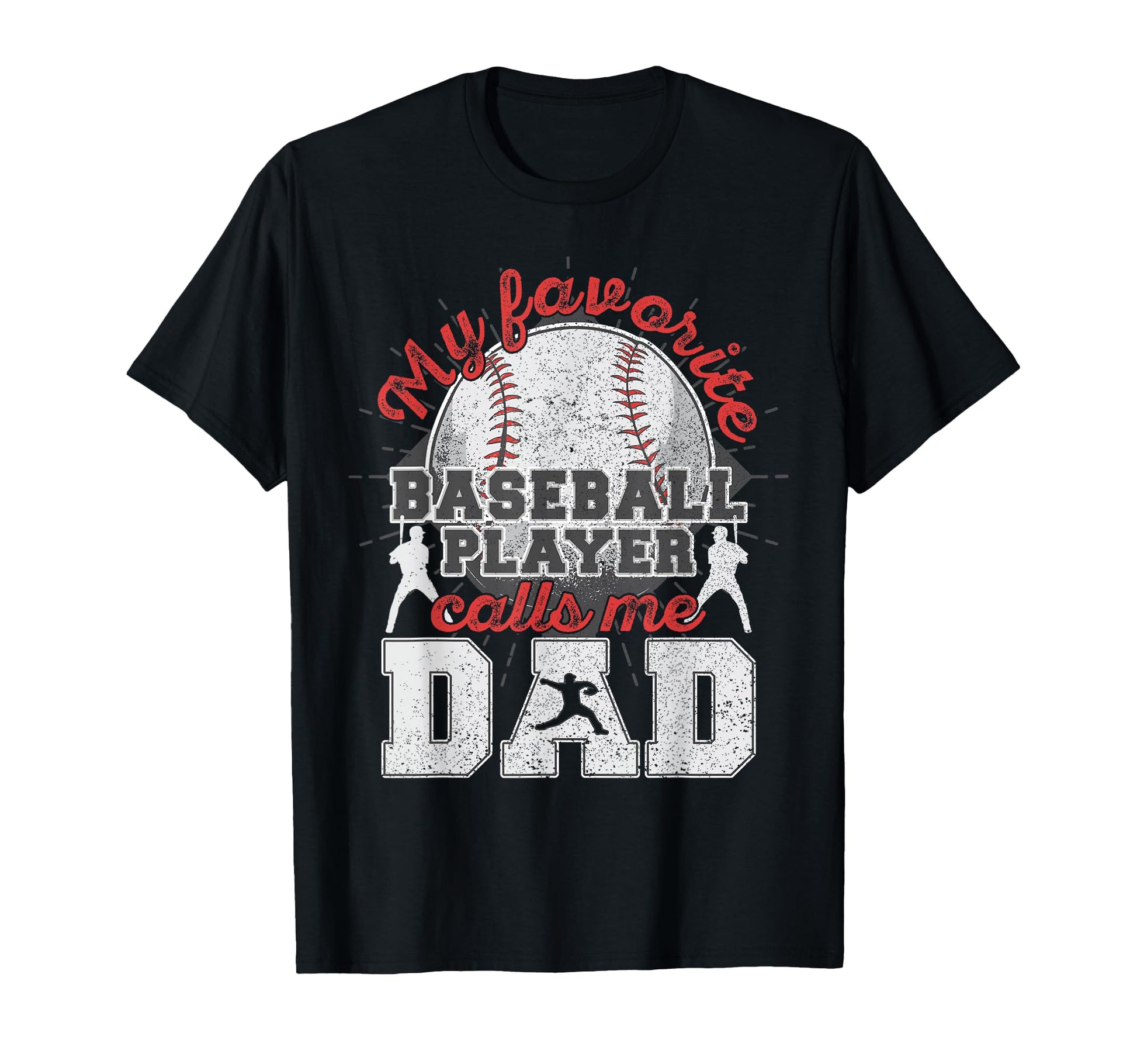 My Favorite Baseball Player Calls Me Dad T-Shirt - Graphic Print Men Women - T-Shirt, Sweatshirt, Hoodie