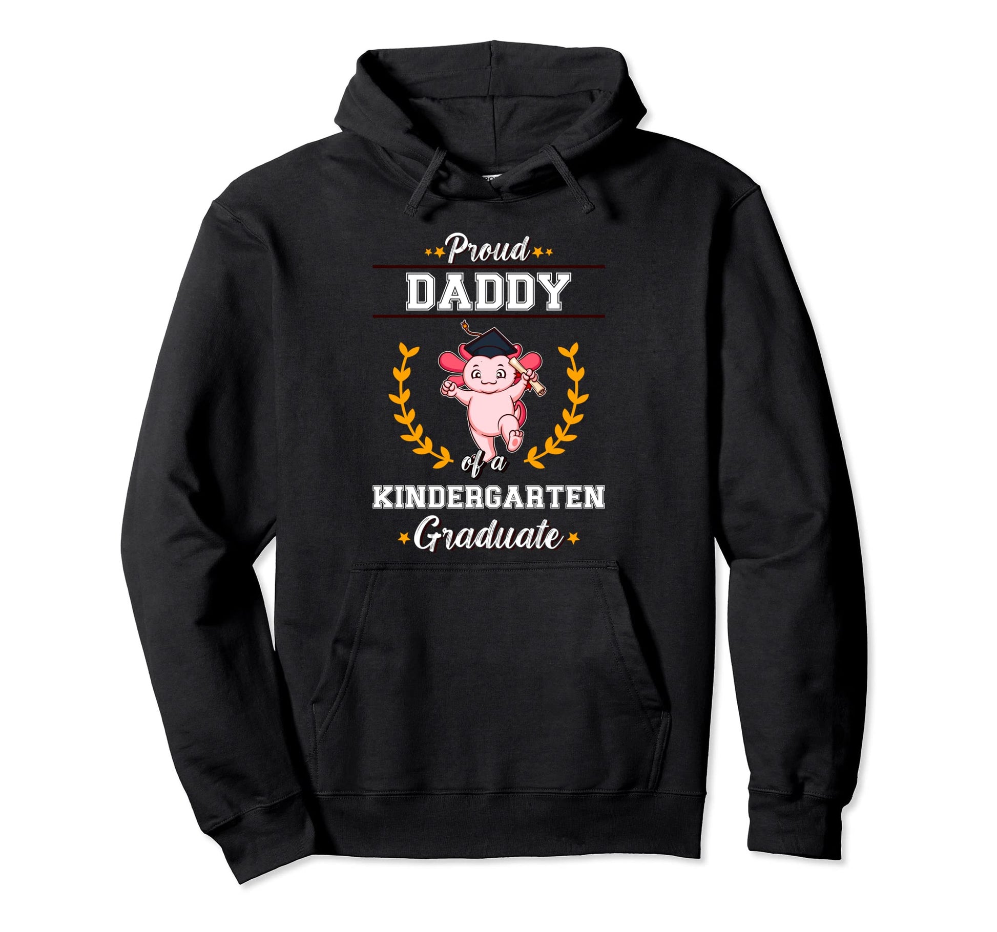Proud Dad Kindergarten Graduate Graduation Hoodie - Novelty Apparel Unisex - T-Shirt, Sweatshirt, Hoodie