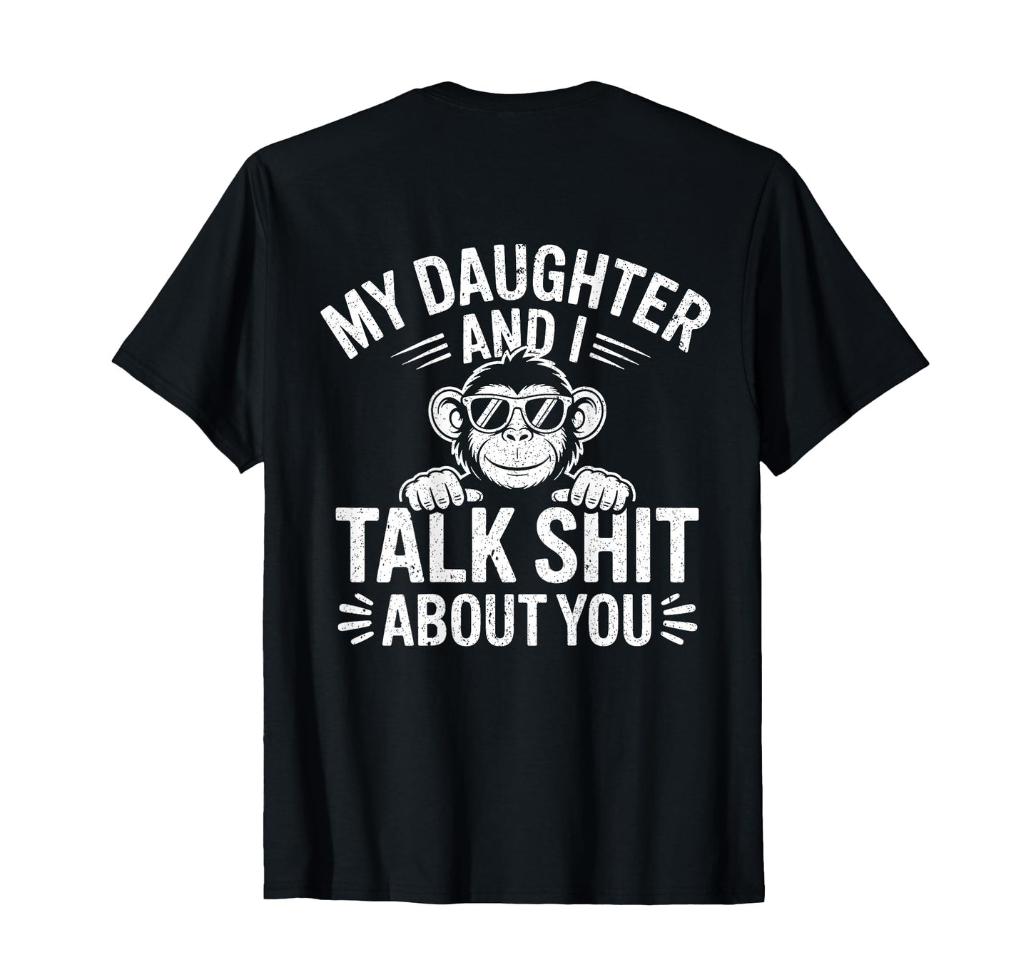 My Daughter And I Talk Sh About You T-Shirt - Graphic Print for Adults - T-Shirt, Sweatshirt, Hoodie