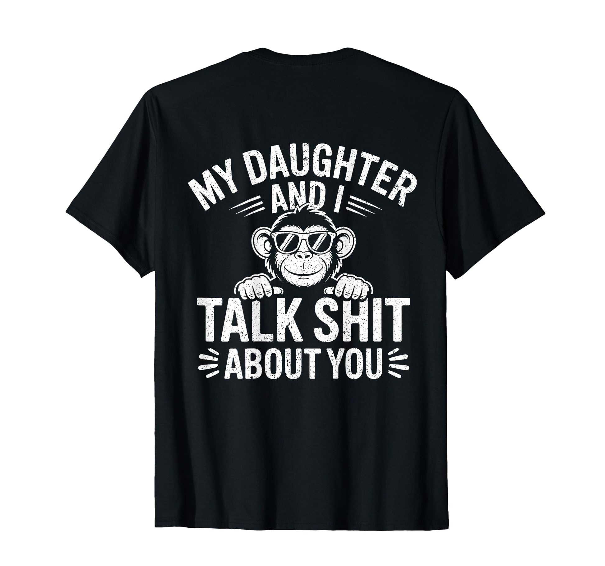 My Daughter And I Talk Sh About You T-Shirt - Graphic Print for Adults - T-Shirt, Sweatshirt, Hoodie