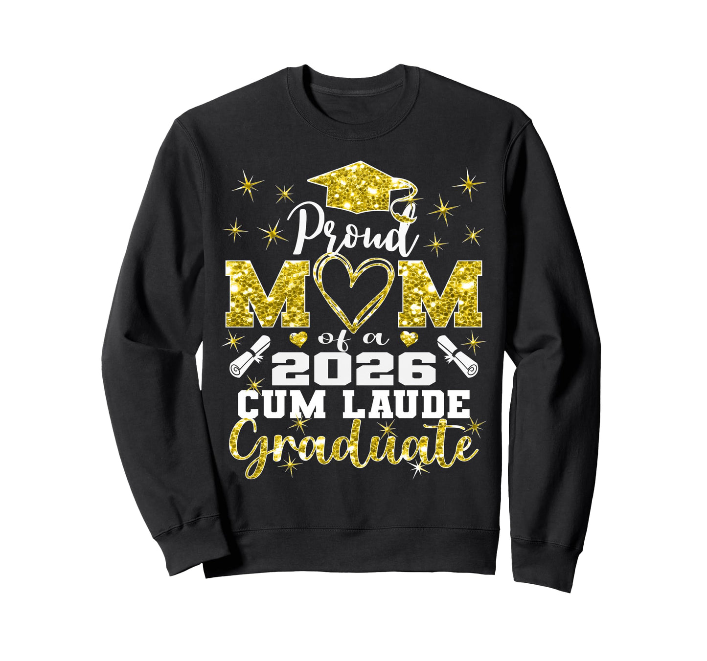 Proud Mom 2026 Cum Laude Graduate 26 Sweatshirt - Streetwear Style Unisex - T-Shirt, Sweatshirt, Hoodie