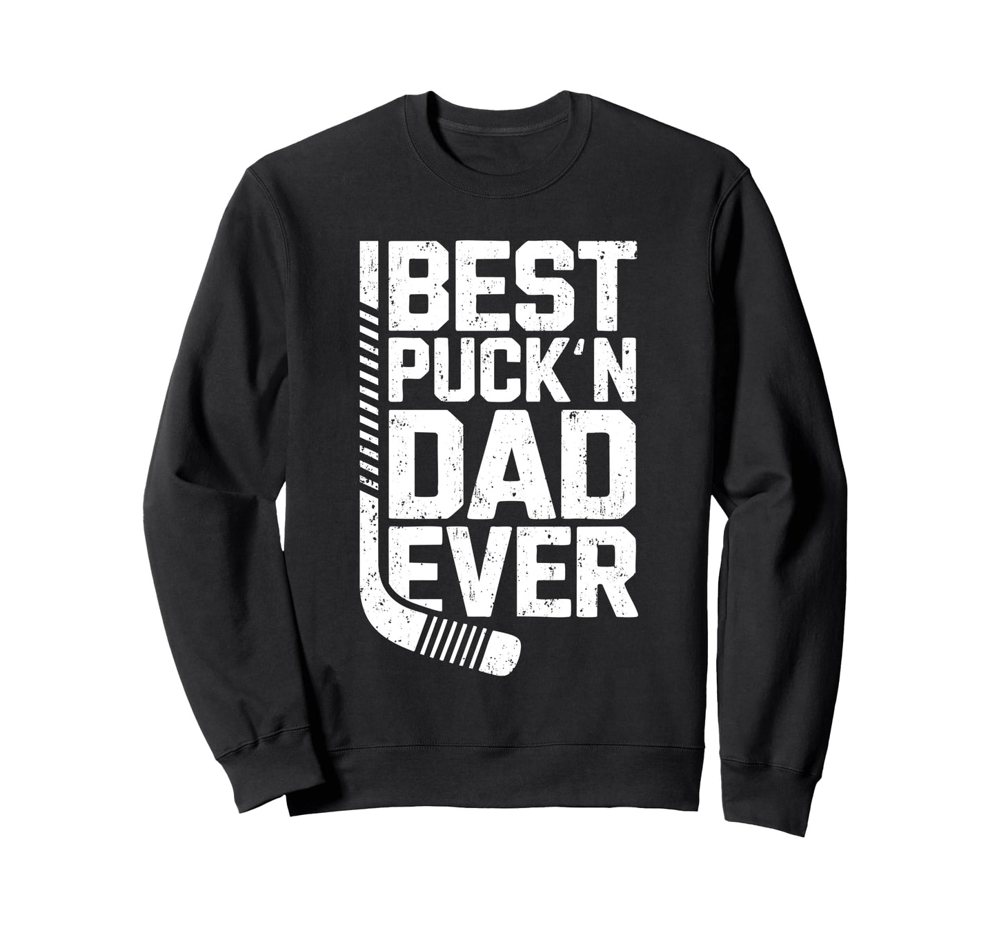 Best Puckn Dad Ever Funny Hockey Sweatshirt - Casual Everyday Wear Unisex - T-Shirt, Sweatshirt, Hoodie