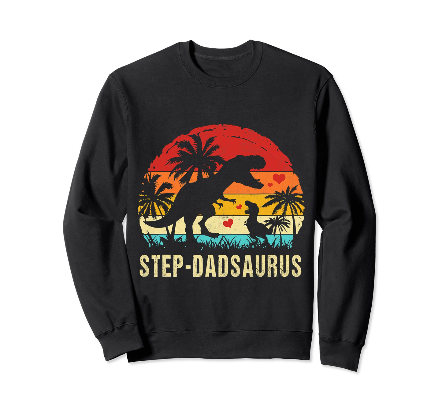 Step Dadsaurus Dinosaurs Funny Sweatshirt - Custom Art Print Unisex - T-Shirt, Sweatshirt, Hoodie