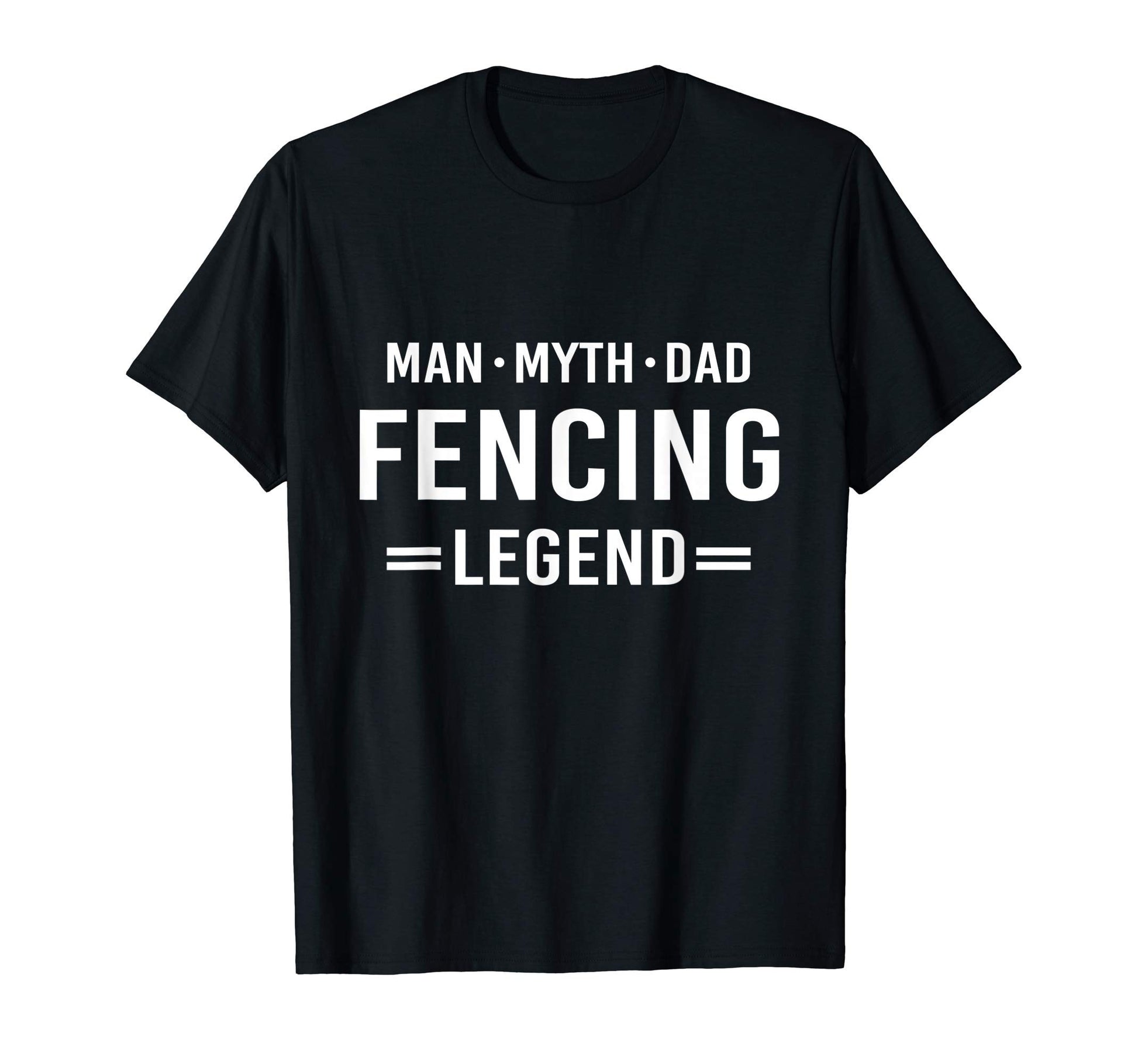 Myth Legend Dad Fencing T-Shirt - Custom Art Print Unisex - T-Shirt, Sweatshirt, Hoodie