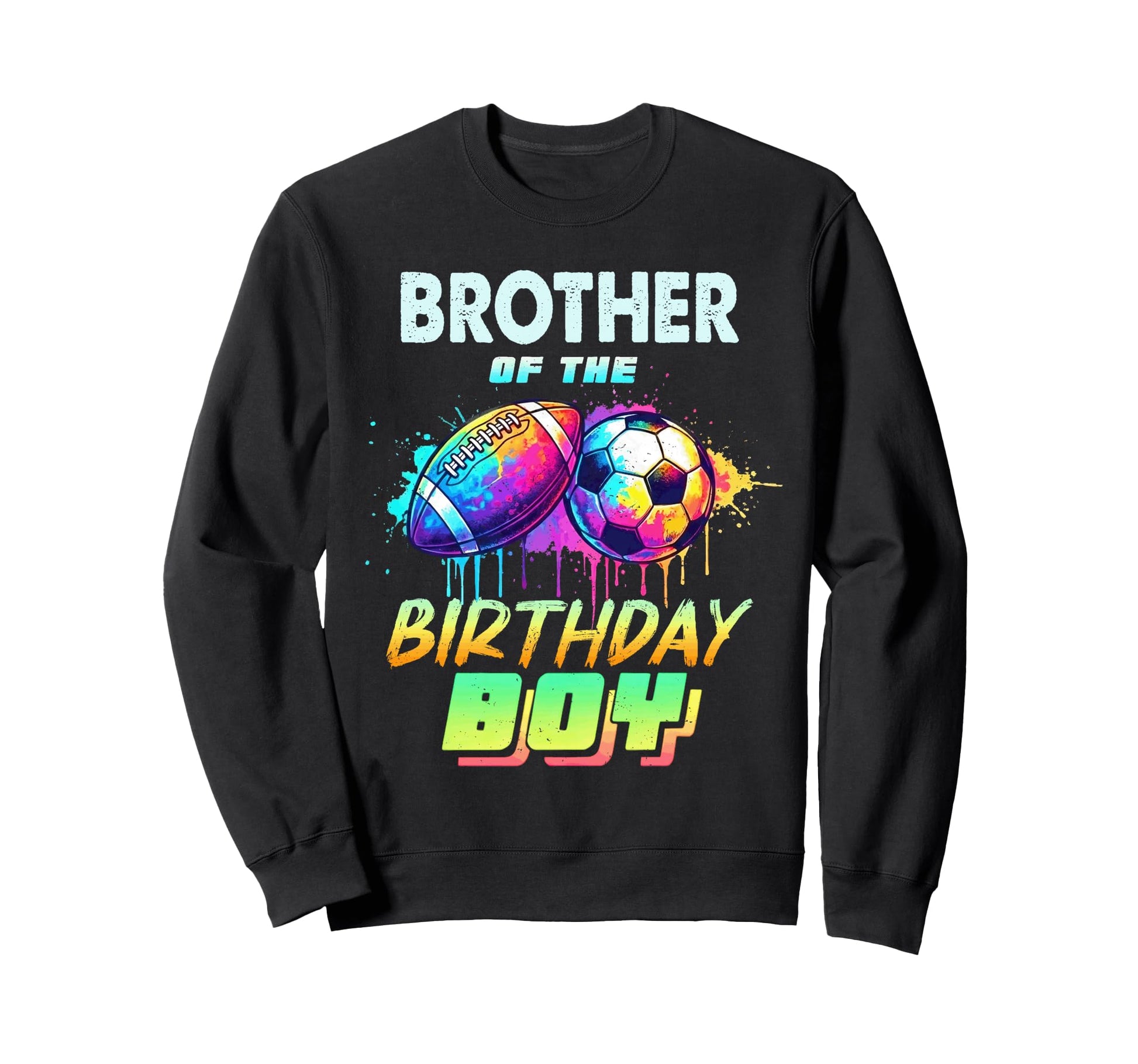 Brother Birthday Football Sweatshirt - Casual Everyday Wear Men Women - T-Shirt, Sweatshirt, Hoodie