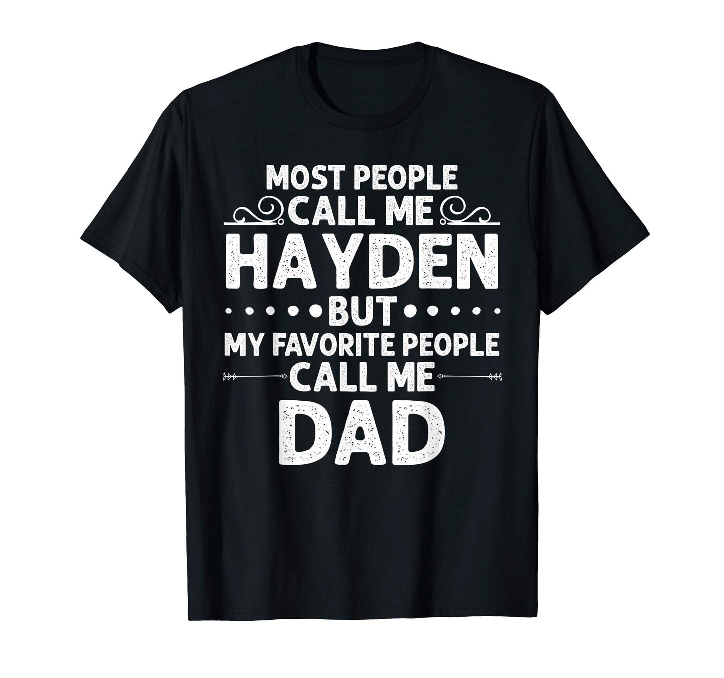 Hayden Gift Name Funny Fathers Day T-Shirt - Unique Graphic Men Women - T-Shirt, Sweatshirt, Hoodie
