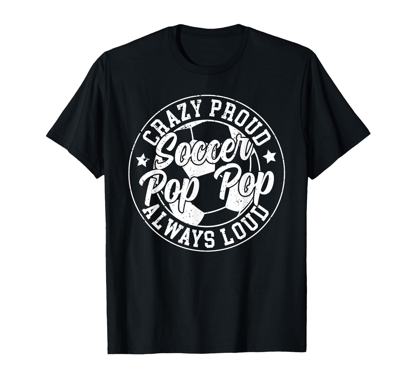 Crazy Proud Soccer Pop Pop Soccer T-Shirt - Unique Graphic Men Women - T-Shirt, Sweatshirt, Hoodie