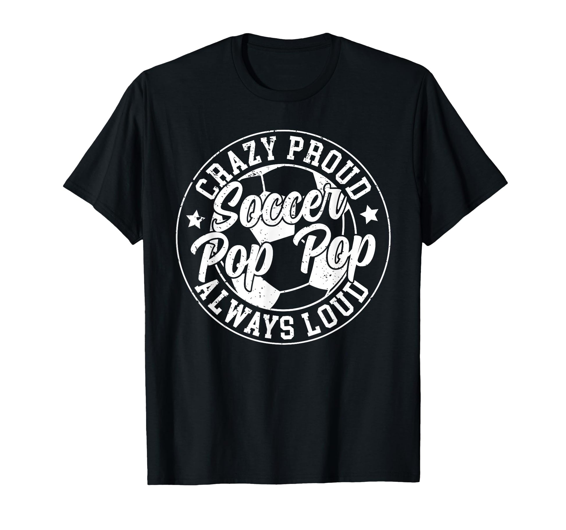 Crazy Proud Soccer Pop Pop Soccer T-Shirt - Unique Graphic Men Women - T-Shirt, Sweatshirt, Hoodie