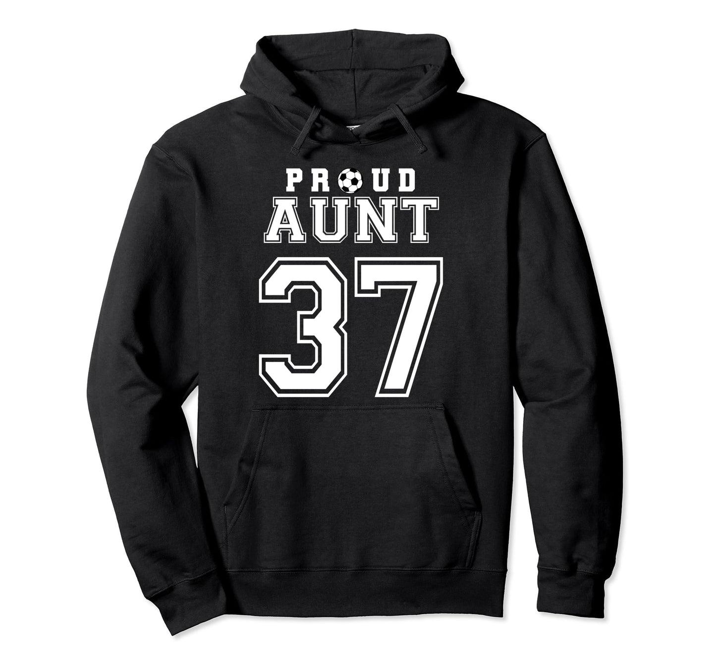 Number 37 Custom Proud Soccer Futbol Aunt Hoodie - Trendy Graphic Unisex - T-Shirt, Sweatshirt, Hoodie