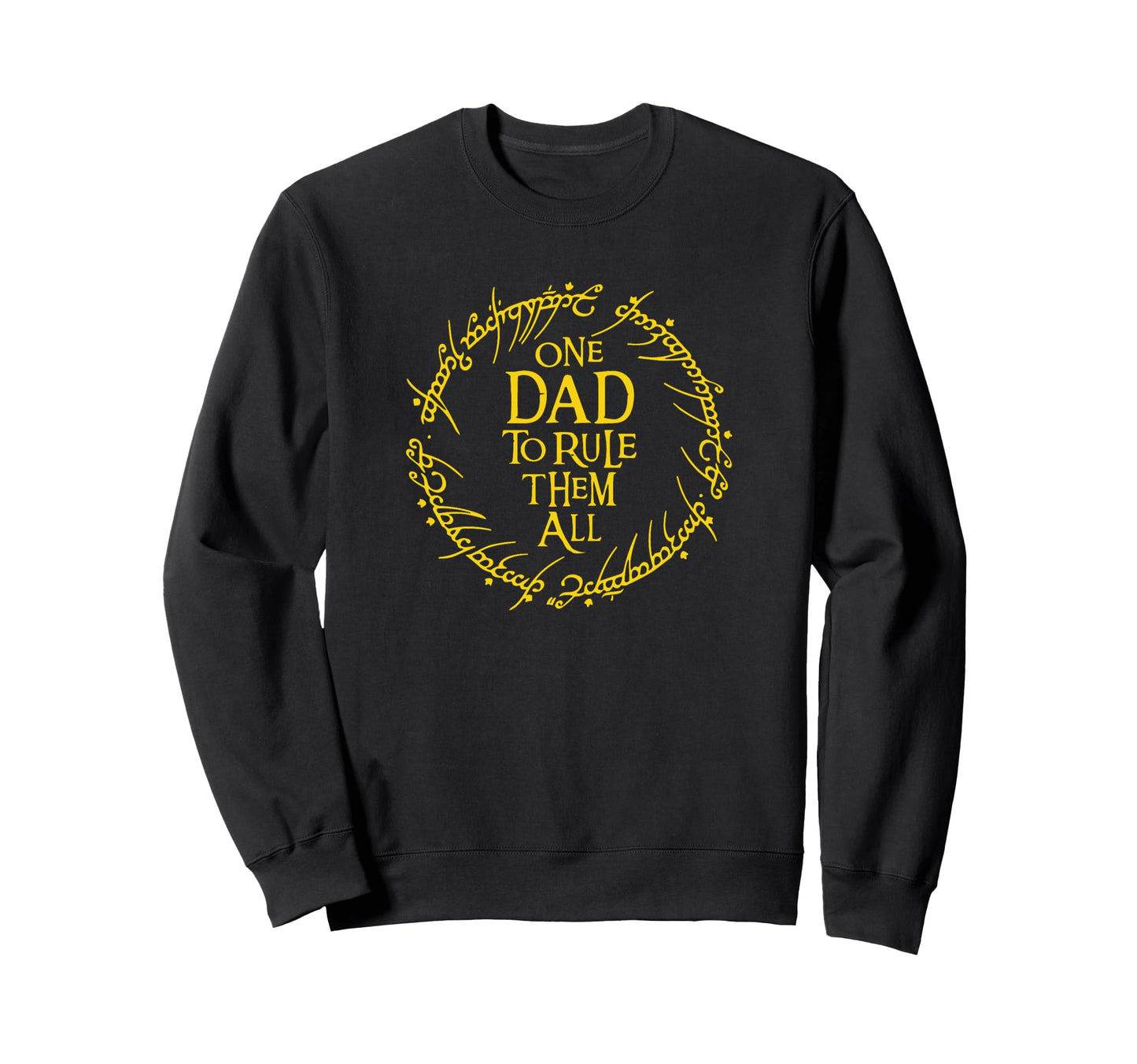One Dad To Rule Them All Sweatshirt - Custom Art Print Men Women - T-Shirt, Sweatshirt, Hoodie