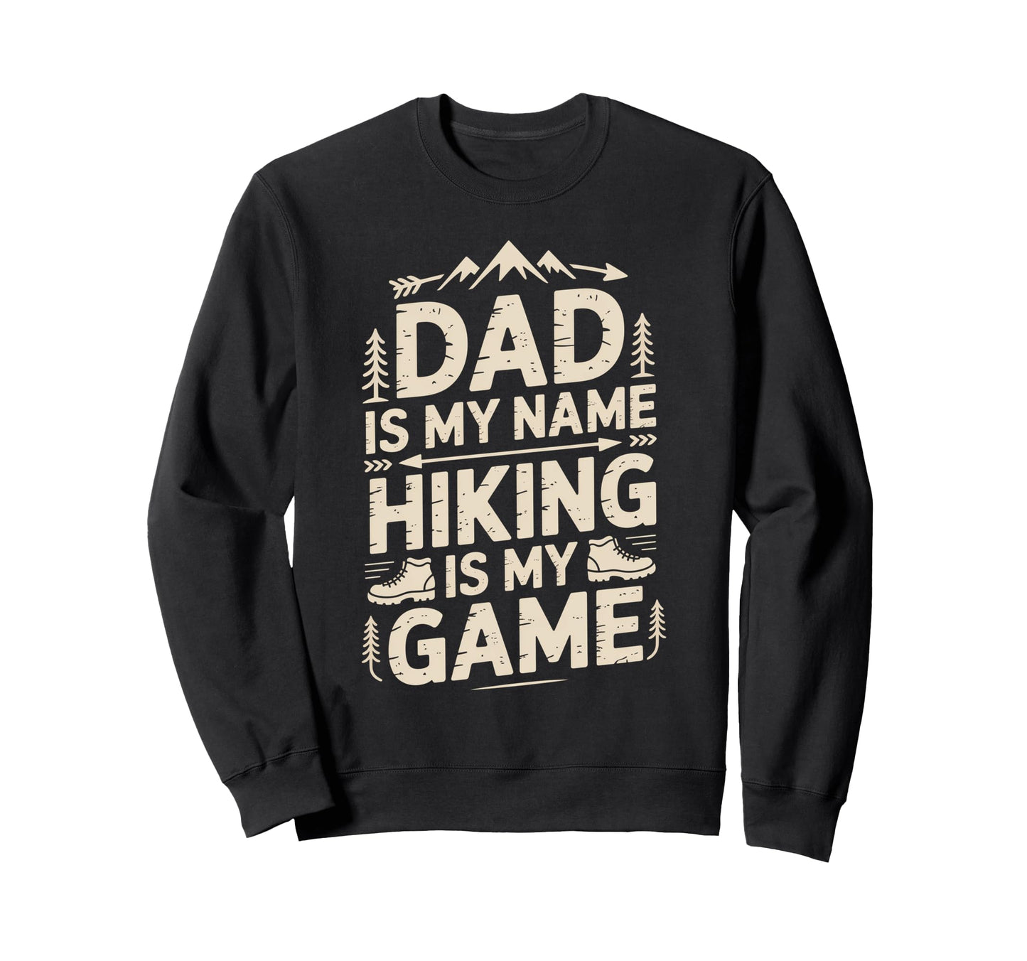 Funny Hiking Dad Is My Name Hiking Is Sweatshirt - Minimalist Print Unisex - T-Shirt, Sweatshirt, Hoodie