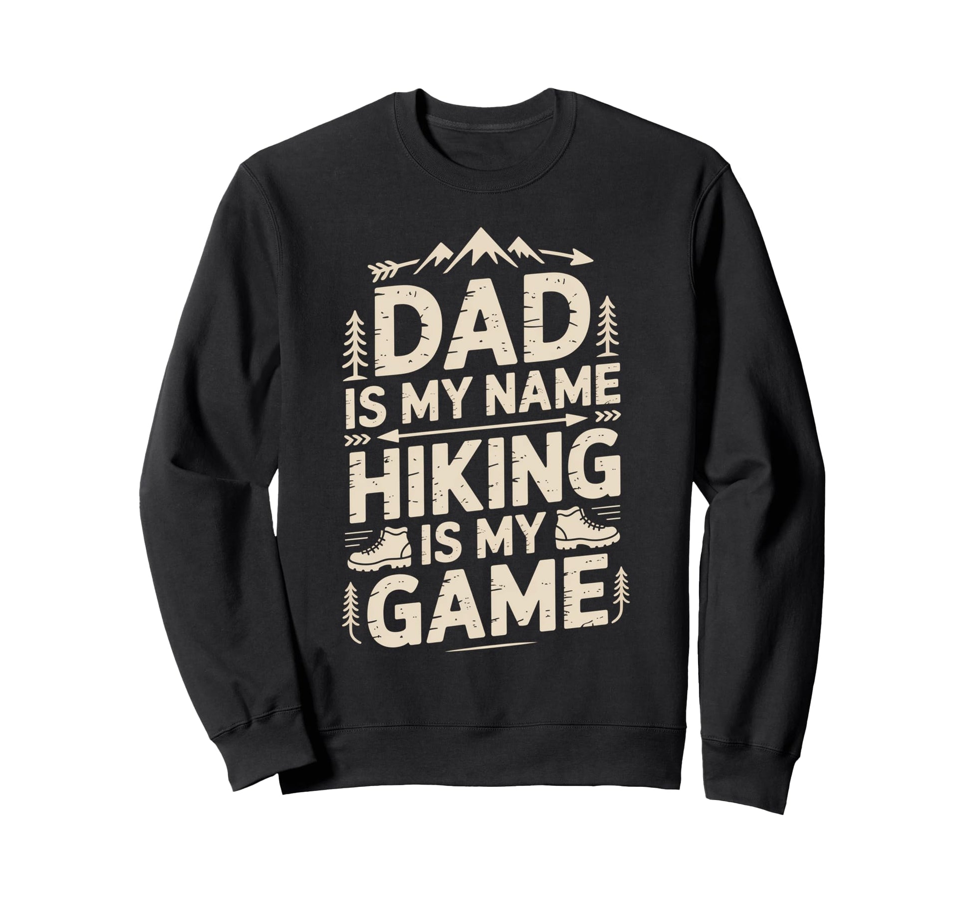 Funny Hiking Dad Is My Name Hiking Is Sweatshirt - Minimalist Print Unisex - T-Shirt, Sweatshirt, Hoodie