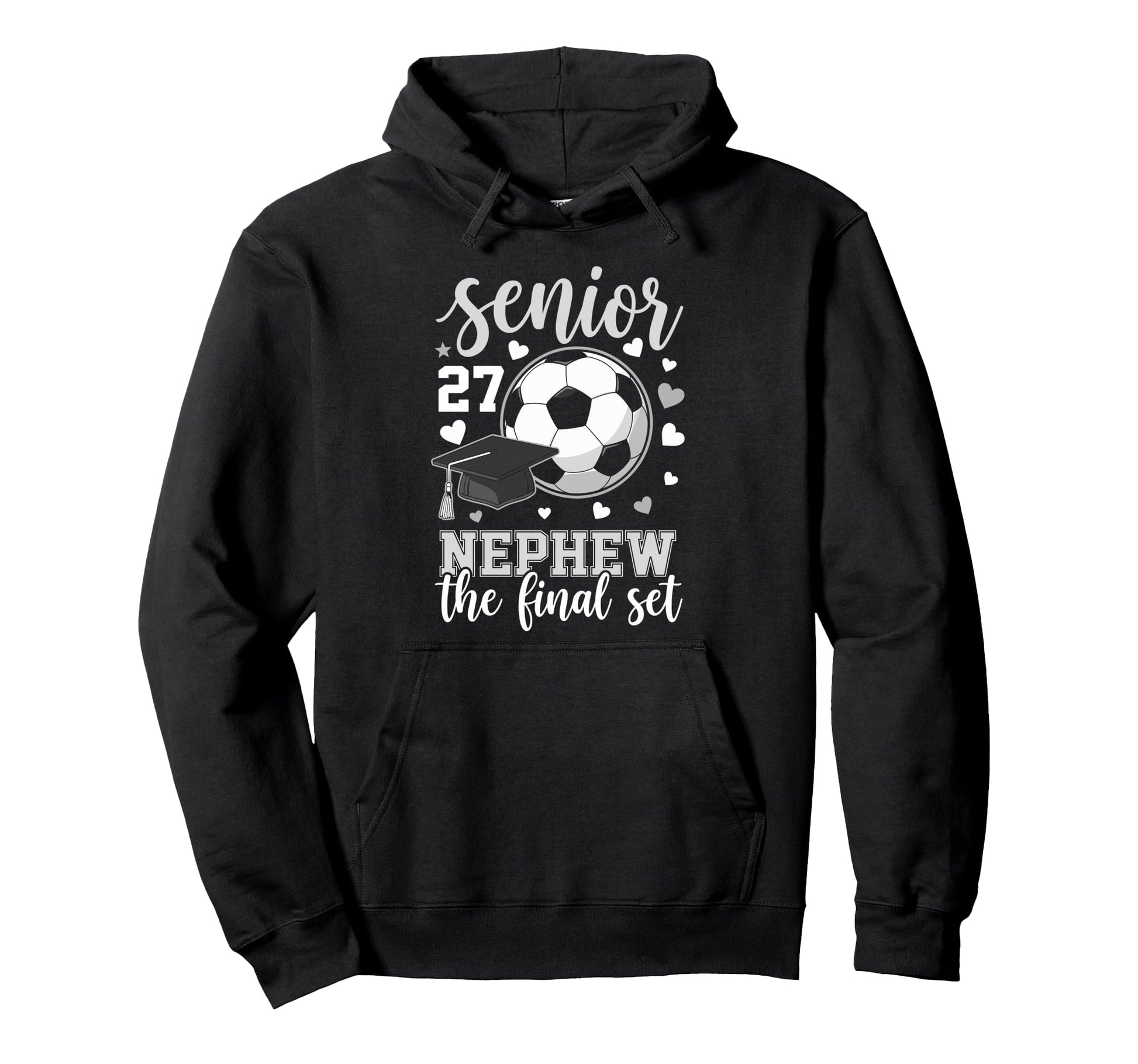Soccer Senior 2027 Nephew Final Set Hoodie - Fun Novelty Design Unisex - T-Shirt, Sweatshirt, Hoodie