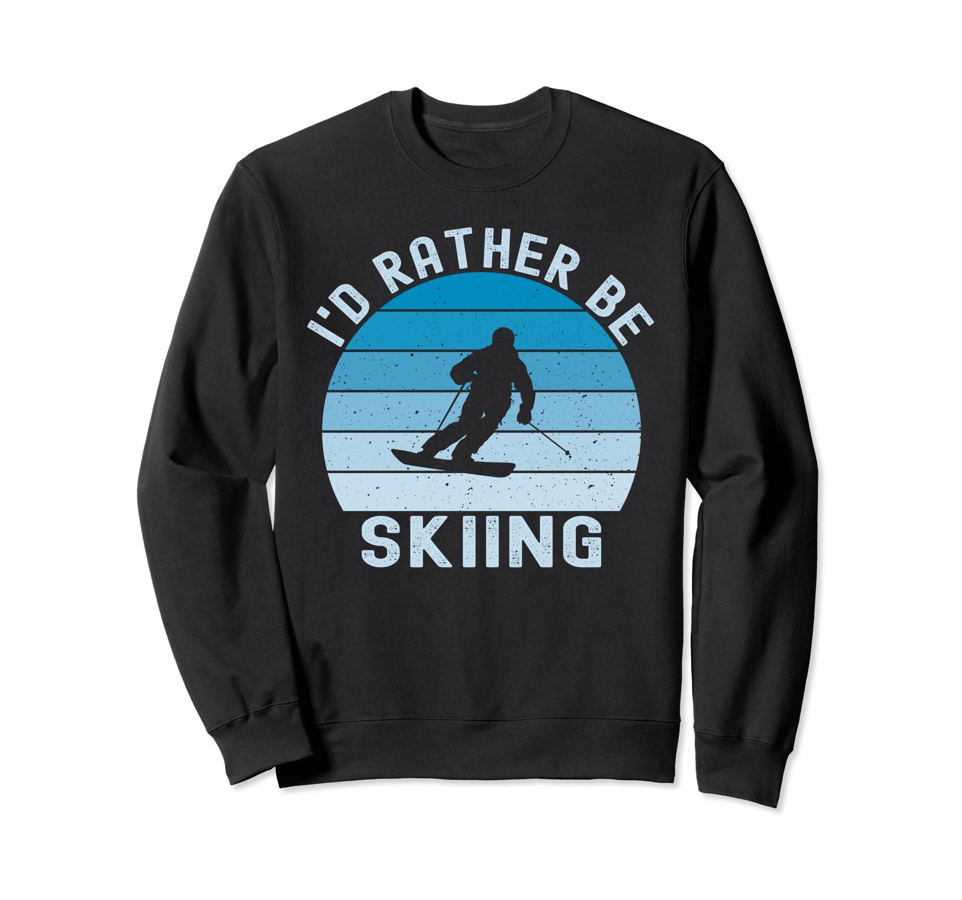 Id Rather Be Skiing Skier Ski Dad Sweatshirt - Novelty Apparel Men Women - T-Shirt, Sweatshirt, Hoodie